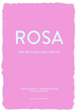 ROSA (Farben der Kunst): Von Botticelli bis Christo