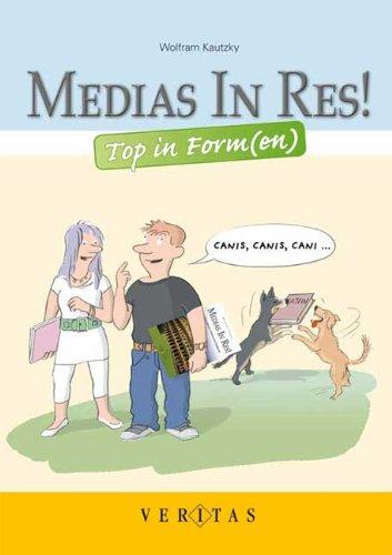 Medias in res! Top in Form(en): Deklinations- und Konjugationstraining