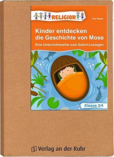 Kinder entdecken die Geschichte von Mose: Eine Unterrichtsreihe zum Sofort-Loslegen, Klasse 3-4