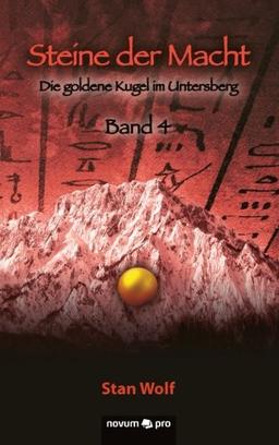 Steine der Macht - Band 4: Die Goldene Kugel im Untersberg