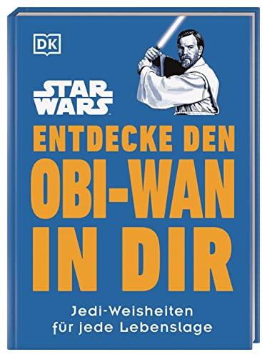 Star Wars™ Entdecke den Obi-Wan in dir: Jedi-Weisheiten für jede Lebenslage