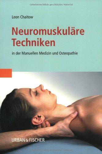 Neuromuskuläre Techniken: in der Manuellen Medizin und Osteopathie