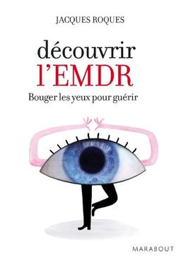 Découvrir l'EMDR : bouger les yeux pour guérir