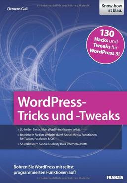 WordPress-Tricks und -Tweaks: 130 Hacks und Tweaks für WordPress 3!