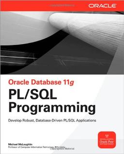 Oracle Database 11g PL/SQL Programming: Develop Robust, Database-Driven PL/SQL Applications (Oracle Press)