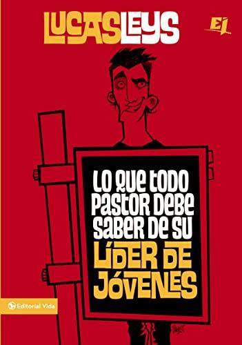 Lo que todo pastor debe saber de su líder de jóvenes (Especialidades Juveniles)