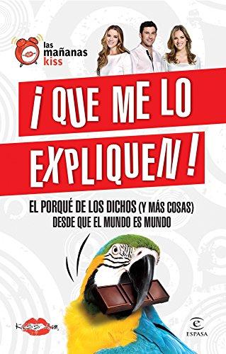 ¡Qué me lo expliquen! : el porqué de los dichos (No Ficcion (espasa))