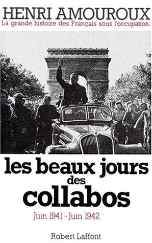 La grande histoire des Français sous l'Occupation. Vol. 3. Les beaux jours des collabos : juin 1941-juin 1942