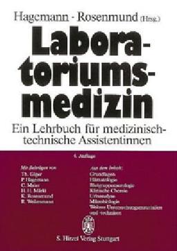 Laboratoriumsmedizin: Ein Lehrbuch für medizinisch-technische Assistenten und Assistentinnen (Begründet durch K. und H. Rosenmund als ... im medizinischen Laboratorium")