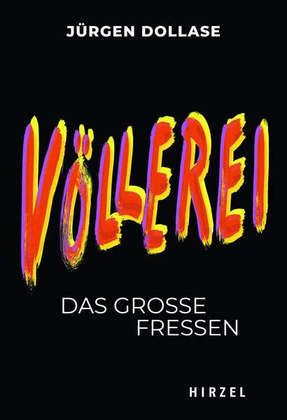 Völlerei: Das große Fressen (Hirzel Zeitfragen (Todsünden))