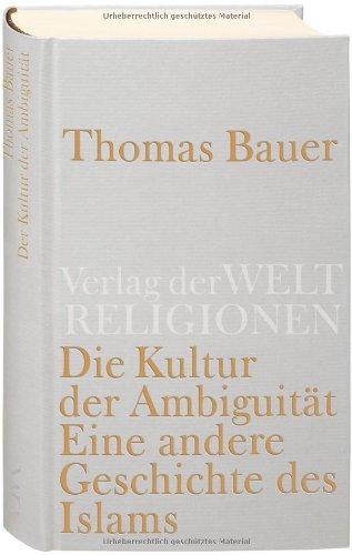 Die Kultur der Ambiguität: Eine andere Geschichte des Islam