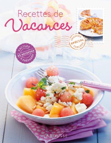 Recettes de vacances : 55 recettes faciles à préparer : spécial grandes tablées