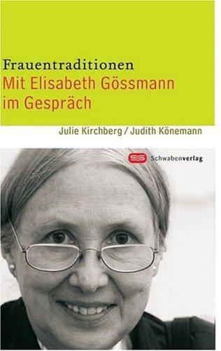 Frauentraditionen: Mit Elisabeth Gössmann im Gespräch