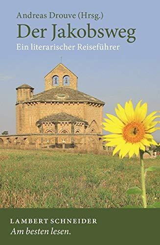 Der Jakobsweg: Ein literarischer Reiseführer