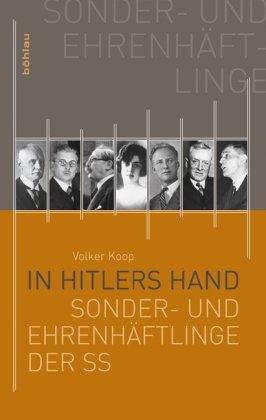 In Hitlers Hand: »Sonder- und Ehrenhäftlinge« der SS