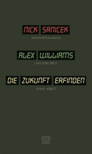 Die Zukunft erfinden: Postkapitalismus und eine Welt ohne Arbeit (Critica Diabolis)