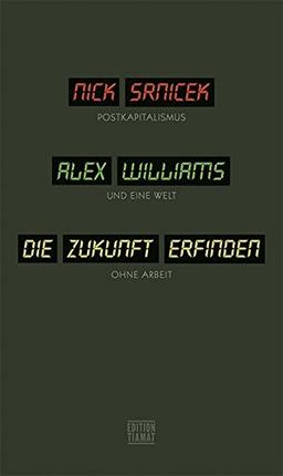 Die Zukunft erfinden: Postkapitalismus und eine Welt ohne Arbeit (Critica Diabolis)