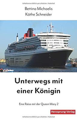 Unterwegs mit einer Königin: Eine Reise mit der Queen Mary 2