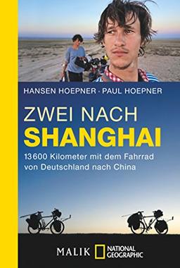 Zwei nach Shanghai: 13600 Kilometer mit dem Fahrrad von Deutschland nach China