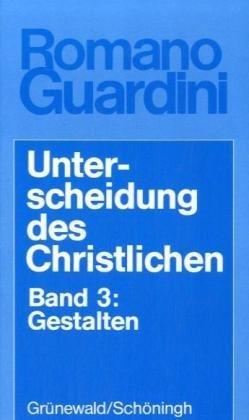 Unterscheidung des Christlichen, in 3 Bdn., Bd.3, Gestalten