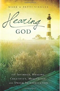 Hearing God: for Intimacy, Healing, Creativity, Meditation, and Dream Interpretation