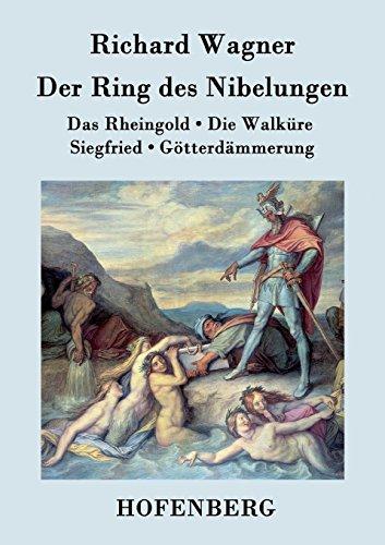 Der Ring des Nibelungen: Das Rheingold / Die Walküre / Siegfried / Götterdämmerung  (Vollständiges Textbuch)