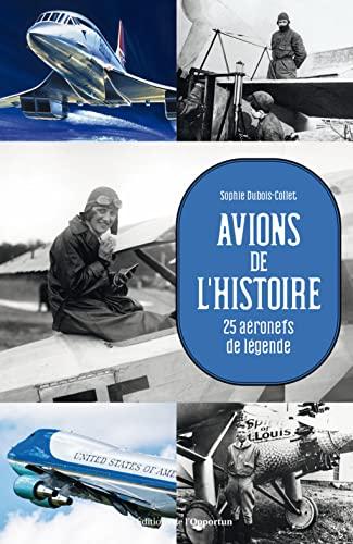 Avions de l'histoire : 25 aéronefs de légende