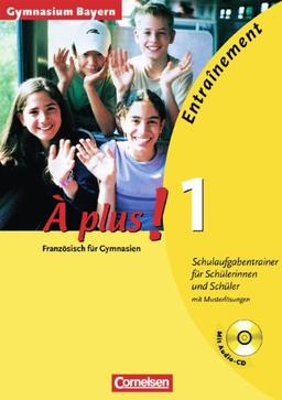 À plus! - Ausgabe 2004: Band 1 - Entraînement: Schulaufgabentrainer - Gymnasium Bayern: Arbeitsheft mit eingelegten Musterlösungen und CD: Für Bayern