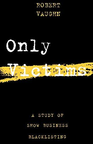 Only Victims: A Study of Show Business Blacklisting (Limelight)