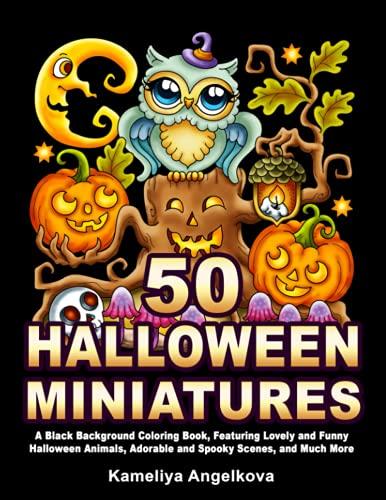 50 HALLOWEEN MINIATURES: A Black Background Coloring Book, Featuring Lovely and Funny Halloween Animals, Adorable and Spooky Scenes, and Much More