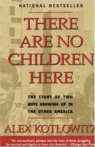 There Are No Children Here: The Story of Two Boys Growing Up in The Other America