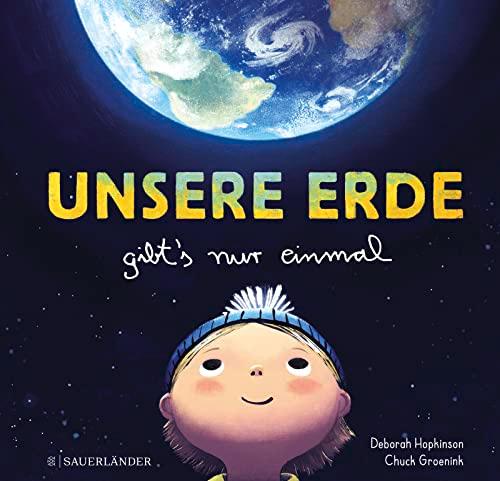 Unsere Erde gibt's nur einmal: Sachbilderbuch für Kinder ab 4 Jahren. Für mehr Achtsamkeit, Naturschutz, Nachhaltigkeit