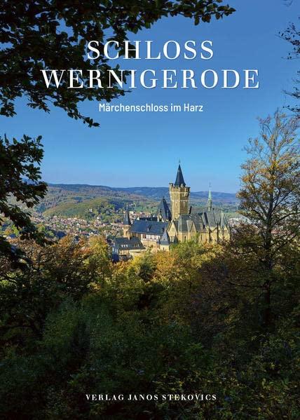 Schloss Wernigerode: Märchenschloss im Harz (Edition Schloss Wernigerode)