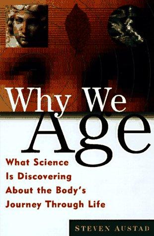 Why We Age: What Science Is Discovering About the Body's Journey Through Life