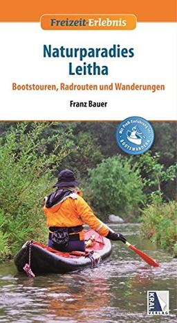 Naturparadies Leitha: Bootstouren, Radrouten und Wanderungen (Freizeit-Erlebnis)