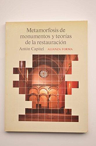 Metamorfosis De Monumentos Y Teorias De La Restauracion/ Metamorphosis of Monuments and Theories of Restorations