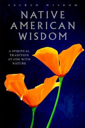 Native American Wisdom: A Spiritual Tradition at One With Nature (Sacred Wisdom)