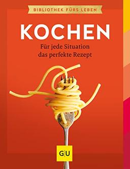 Kochen: Für jede Situation das perfekte Rezept (GU Grundkochbücher)