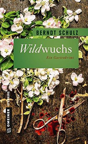 Wildwuchs: Ein blutiger Gartenkrimi (Thriller im GMEINER-Verlag)