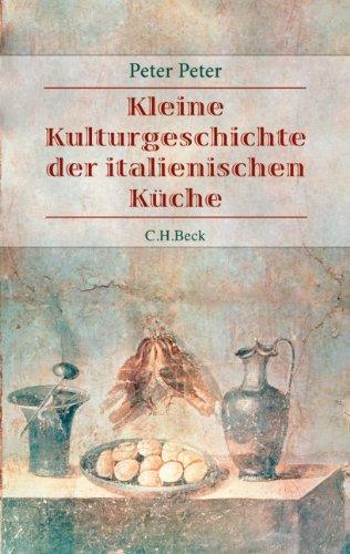 Italienische Küche: Geschichten und Rezepte zur Kulturgeschichte der italienischen Küche