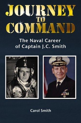 Journey to Command: The Naval Career of Captain J.c. Smith