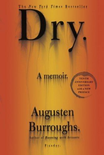 Dry: A Memoir