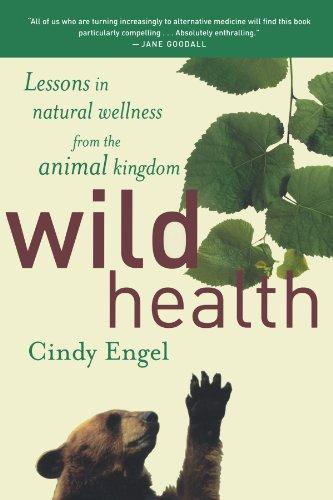 Wild Health: Lessons in Natural Wellness from the Animal Kingdom