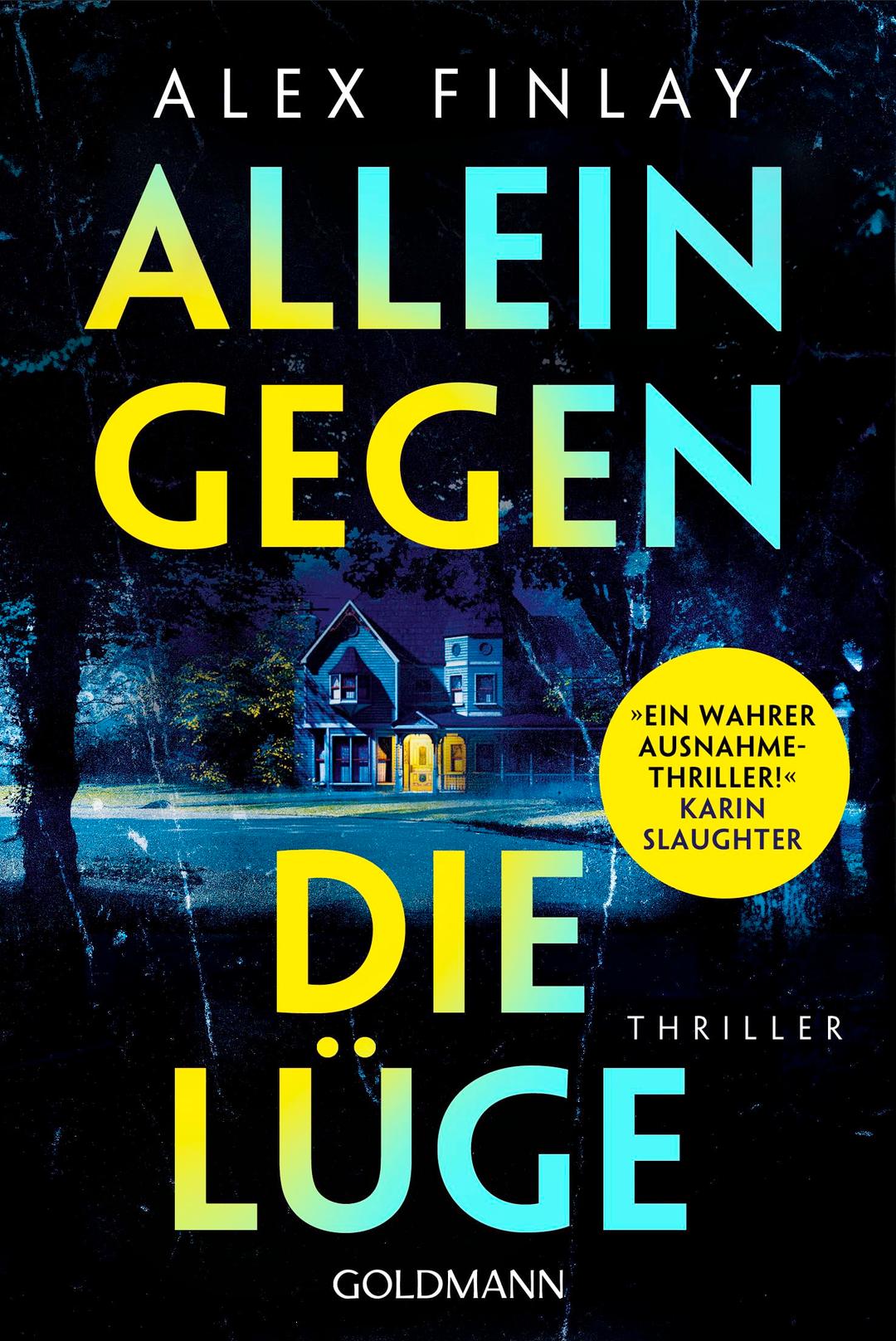 Allein gegen die Lüge: Thriller - »Ein wahrer Ausnahmethriller!« Karin Slaughter