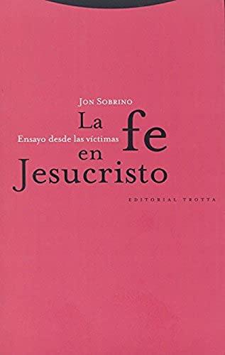 La fe en Jesucristo : ensayo desde las víctimas (Estructuras y Procesos. Religión)