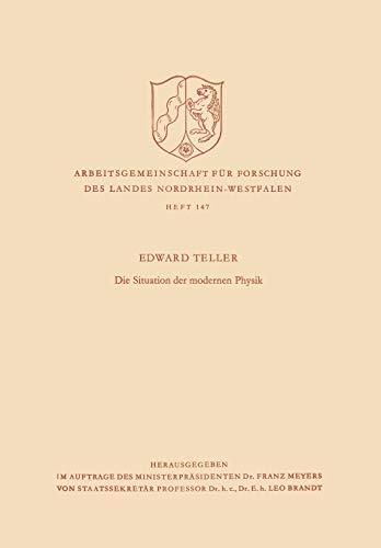 Die Situation der Modernen Physik (Arbeitsgemeinschaft für Forschung des Landes Nordrhein-Westfalen, 147, Band 147)