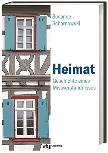 Heimat: Geschichte eines Missverständnisses