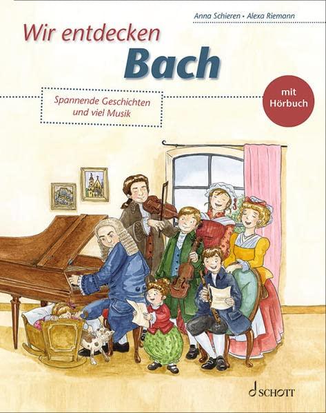 Wir entdecken Bach: Spannende Geschichten und viel Musik