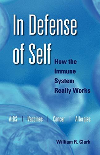 In Defense of Self: How the Immune System Really Works