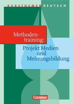 Kursthemen Deutsch: Methodentraining: Projekt Medien und Meiningsbildung